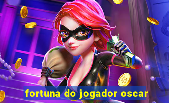 fortuna do jogador oscar